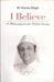 I Believe: A Philosophy for the Global Society by Singh, Karan
