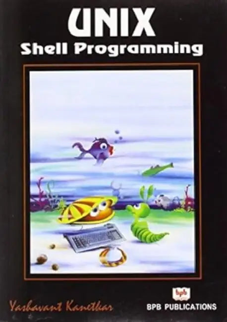 Unix Shell Programming by Yashavant P. Kanetkar