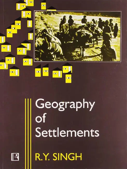 Geography Of Settlements  by R.Y. Singh