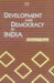 Development And Democracy In India by Shalendra D. Sharma