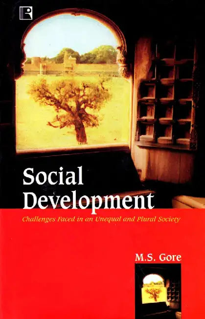 Social Development: Challenges Faced In An Unequal And Plural Society by M.S. Gore