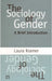 Sociology Of Gender: A Brief Introduction by Laura Kramer