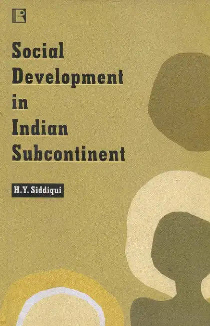 Social Development In Indian Subcontinent: India, Pakistan And Bangladesh by H.Y. Siddiqui