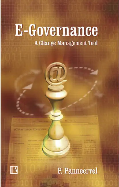 E-Governance: A Change Management Tool by P. Panneervel