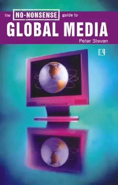 No-Nonsense Guide To Global Media by Peter Steven