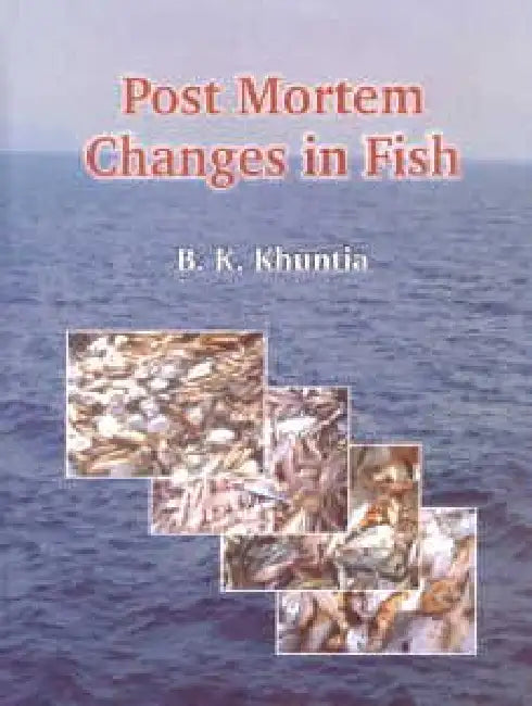 Post Mortem Changes In Fish by R.k. Khuntia