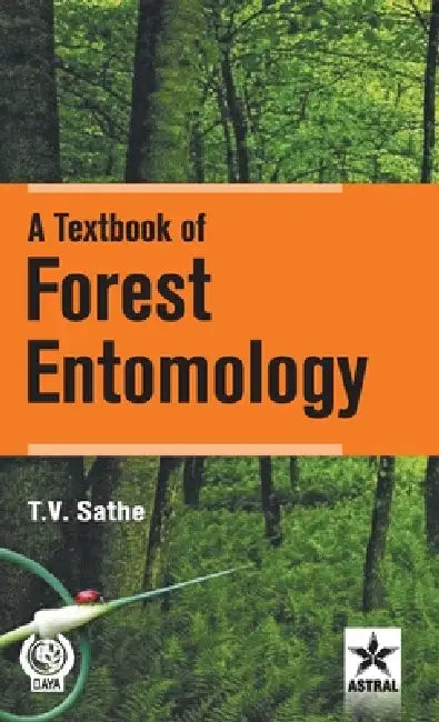 A Textbook of Forest Entomology by T V Sathe
