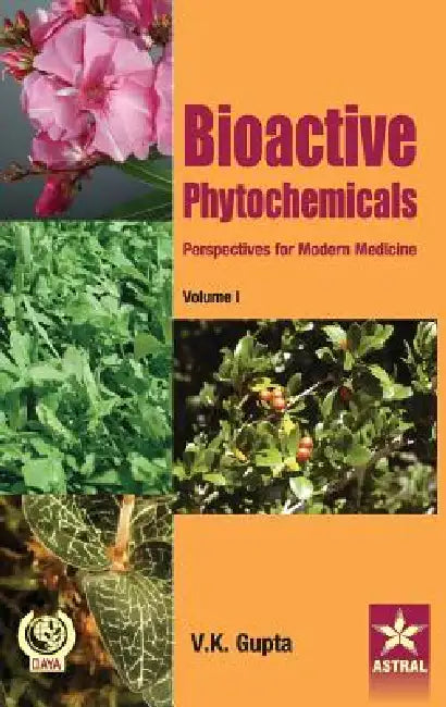 Bioactive Phytochemicals: Perspectives for Modern Medicine Vol 1 by Vijay Kumar Gupta