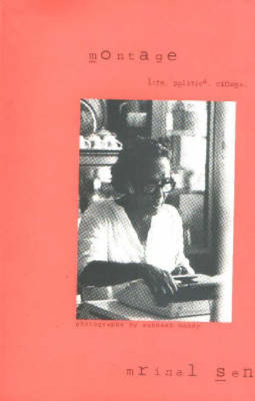 Montage: Life, Politics, Cinema by Mrinal Sen
