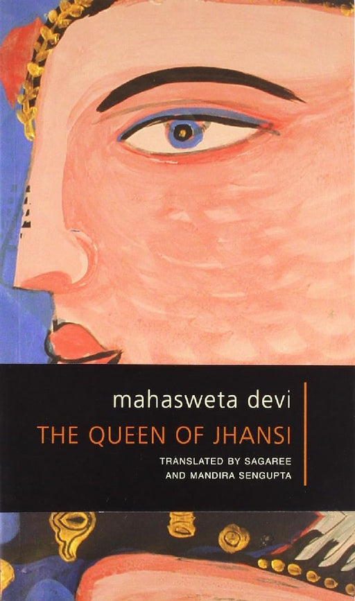The Queen Of Jhansi  by Mahasweta Devi