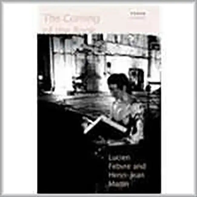 The Coming Of The Book: The Impact of Printing 1450-1800 by Henri-Jean Martin Lucien Febvre