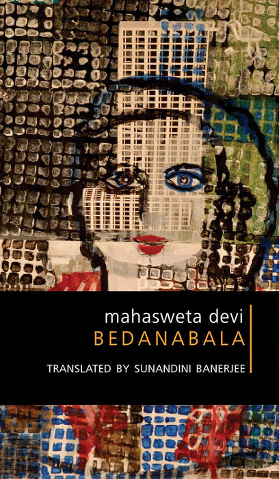 Bedanabala - Her Life, Her Times by Mahasweta Devi