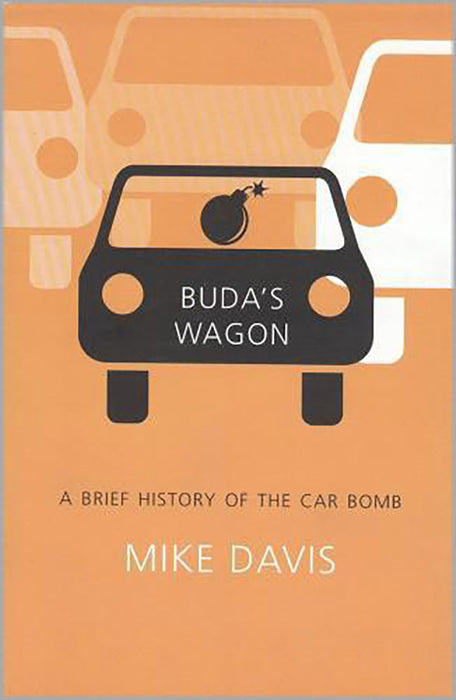 Buda'S Wagon: A Brief History of the Car Bomb