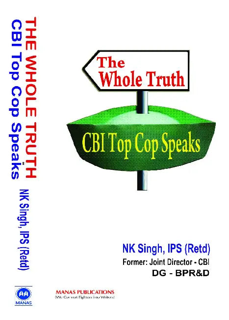 The Whole Truth: Cbi Top Cop Speaks by N.K. Singh IPS