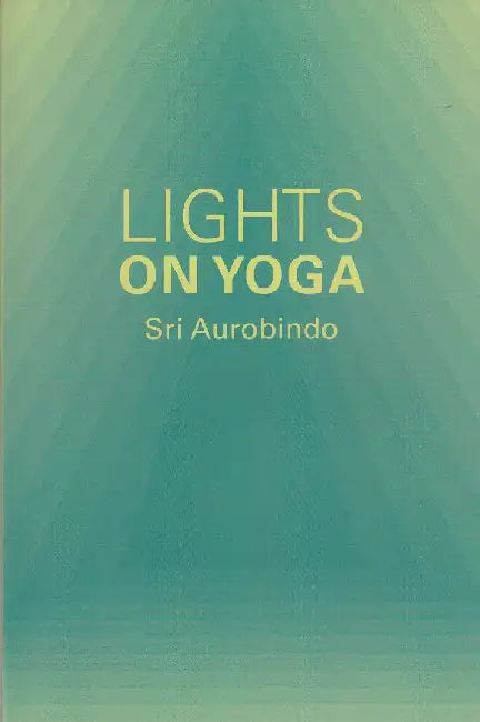 Lights On Yoga by Sri Aurobindo