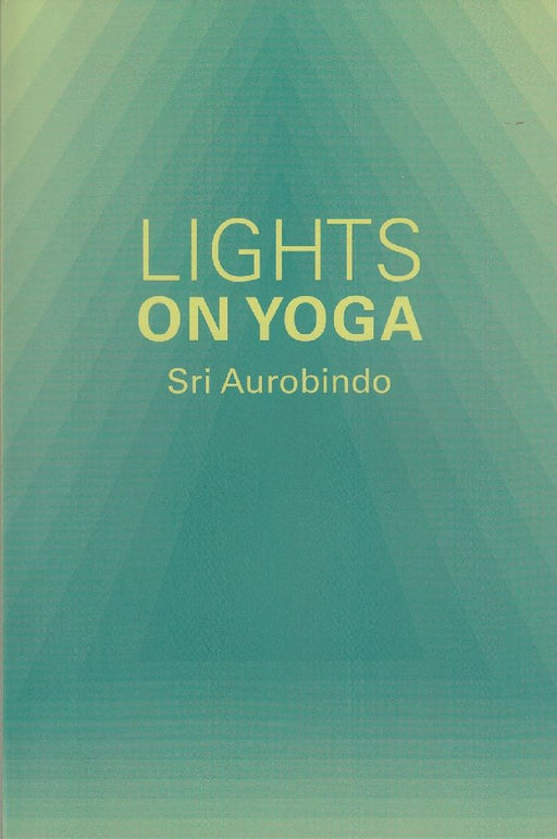 Lights On Yoga by Sri Aurobindo