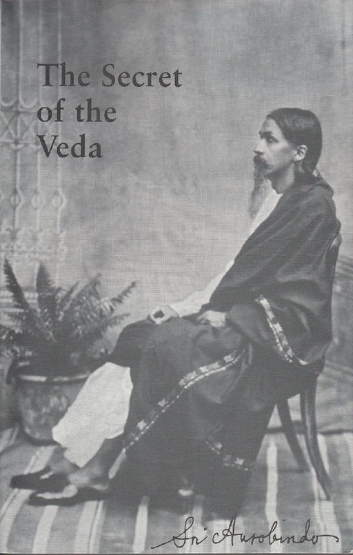 The Secret Of The Veda by Sri Aurobindo
