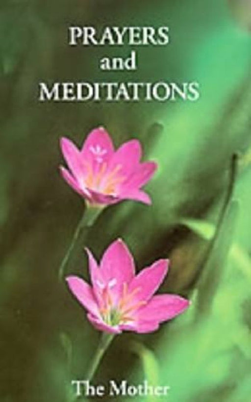 Prayers And Meditations by Sri Aurobindo