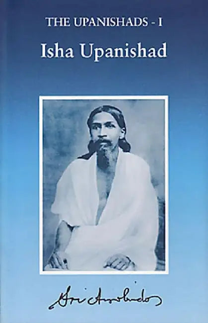 The Upanishads - I  Isha Upanishad by Sri Aurobindo