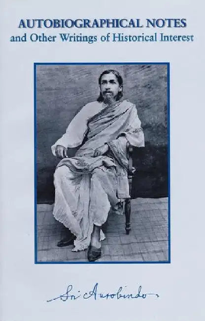 Autobiographical Notes And Other Writings Of Historical Interest by Sri Aurobindo
