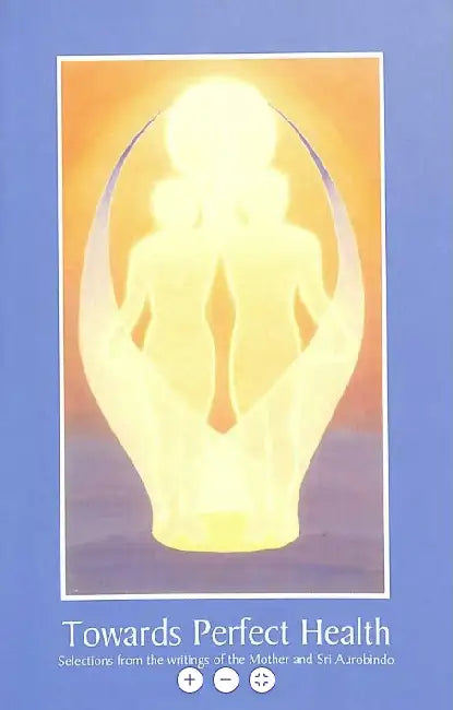 Towards Perfect Health by Sri Aurobindo