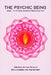 The Psychic Being : Soul : Its Nature, Mission And Evolution by Sri Aurobindo