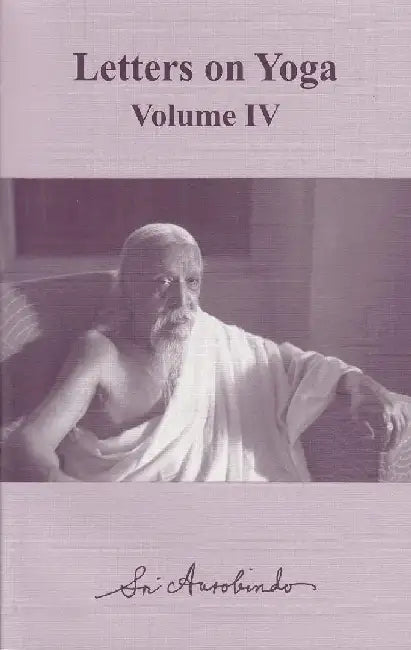 Letters On Yoga Vol-4 by Sri Aurobindo