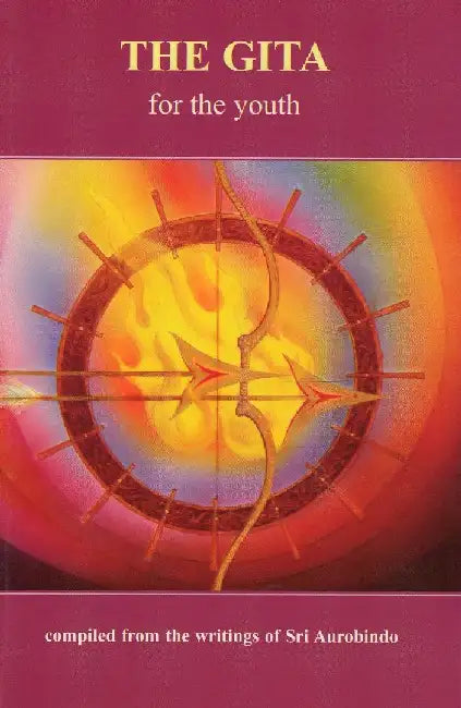 The Gita For The Youth by Sri Aurobindo