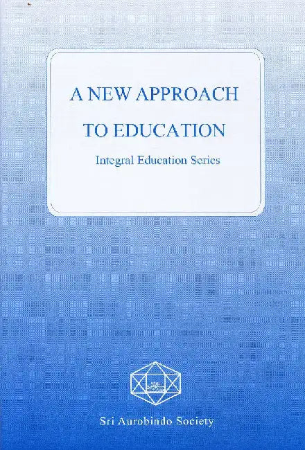 A New Approach To Education by Sri Aurobindo