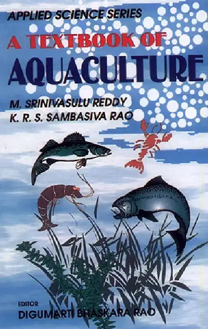 A Text Book Of Aquaculture by M. S. Reddy