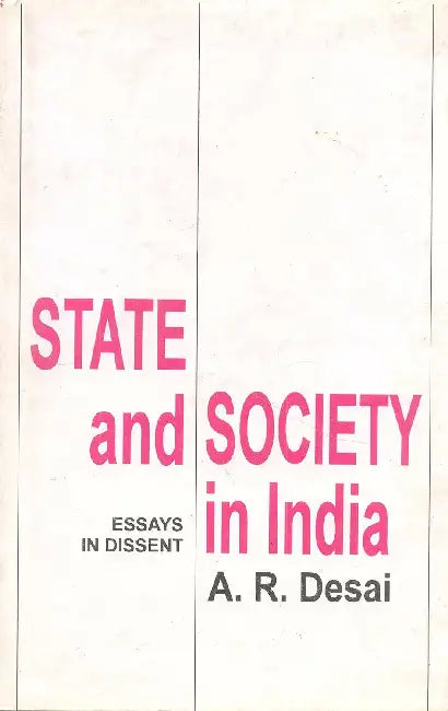 State and Society in India: Essays in Dissent by A.R. Desai