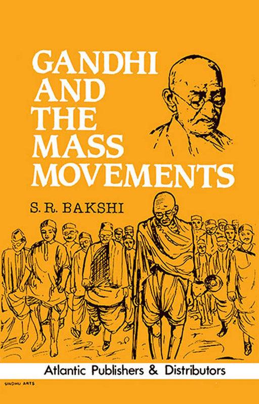 Gandhi And The Mass Movements by S.R. Bakshi