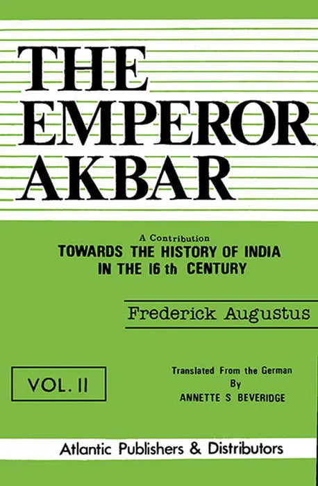 The Emperor Akbar  (MULTI VOL SET 2 Vols.) by Frederick Augustus