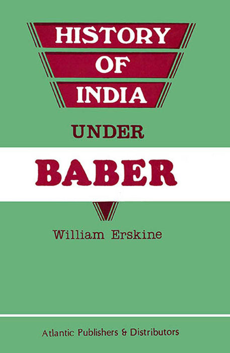 History Of India Under Babur by William Erskine