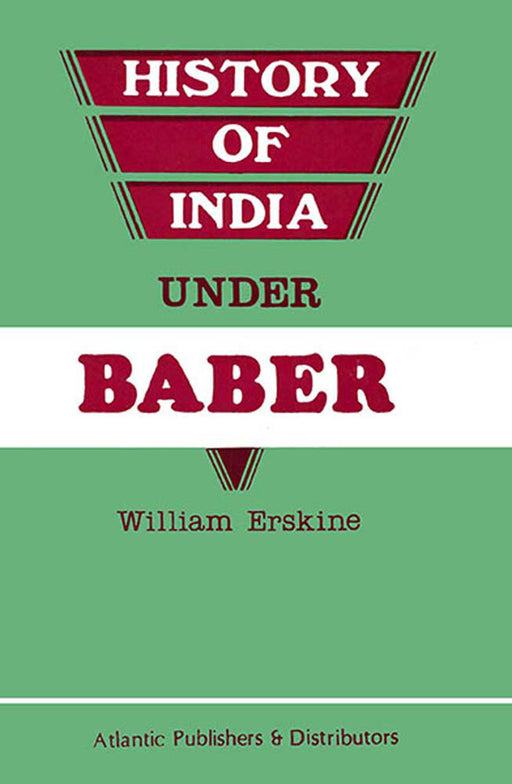 History Of India Under Babur by William Erskine