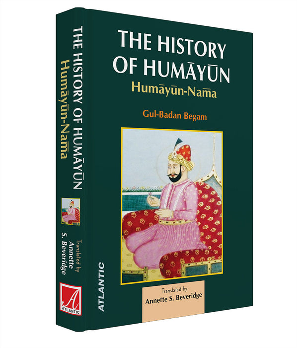 The History Of Humayun: Humayun-Nama