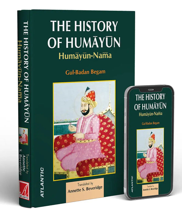 The History Of Humayun: Humayun-Nama by Gul-Badan Begam