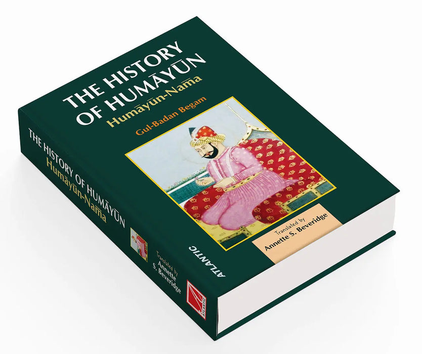 The History Of Humayun: Humayun-Nama by Gul-Badan Begam