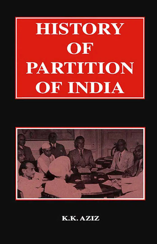 History of Partition of India  (MULTI VOL SET 4 Vols.) by K.K. Aziz