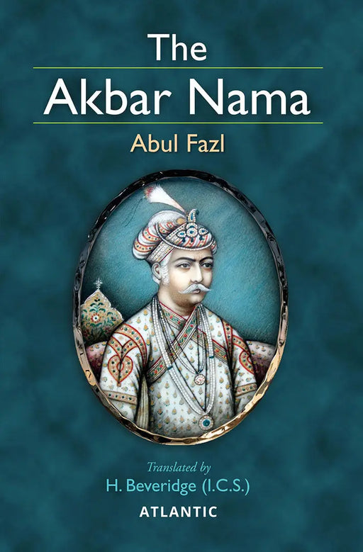 The Akbar Nama  (Vol. 1) by Abul-Fazl