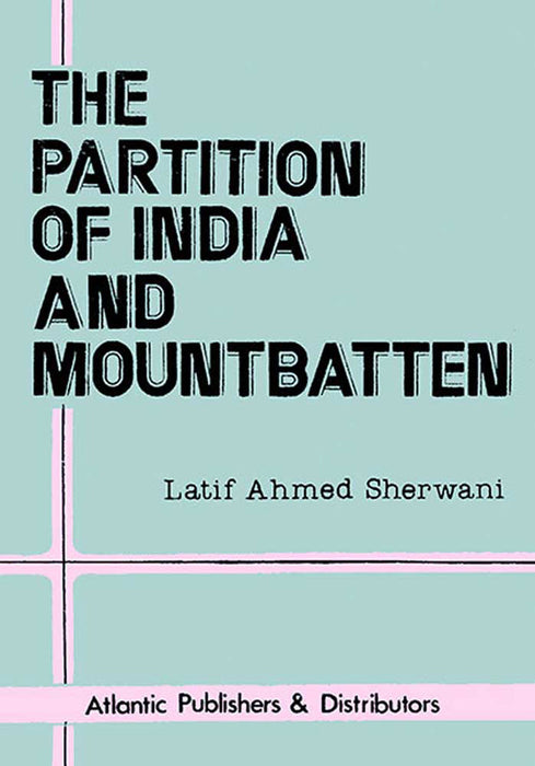 The Partition Of India And Mountbatten by L.A. Sherwani