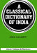 A Classical Dictionary Of India by John Garrett
