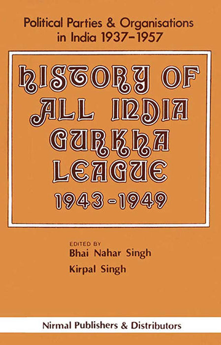 History Of All India Gurkha League (1943-1949) by Bhai Nahar Singh, Kirpal Singh