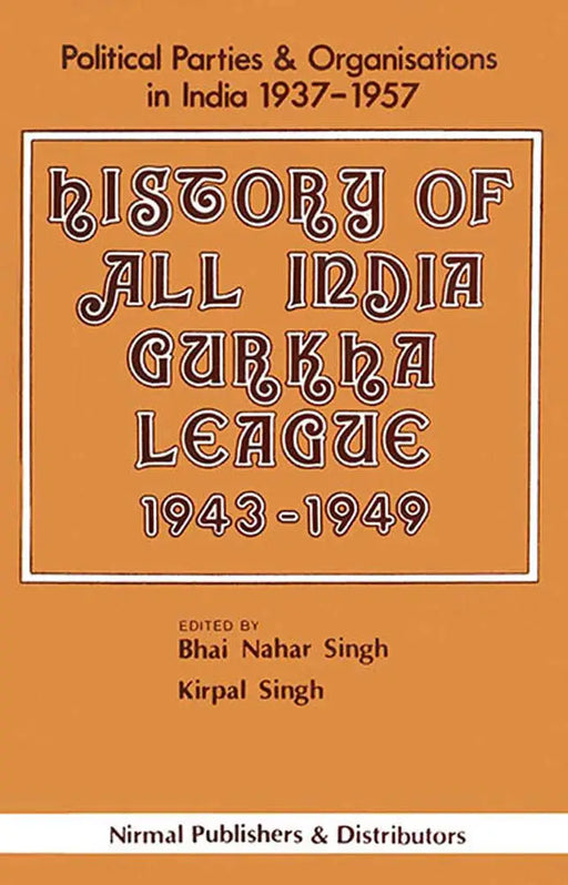 History Of All India Gurkha League (1943-1949) by Bhai Nahar Singh