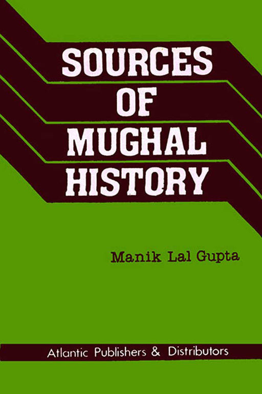 Sources Of Mughal History by Manik Lal Gupt