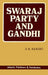 Swaraj Party And Gandhi by S.R. Bakshi