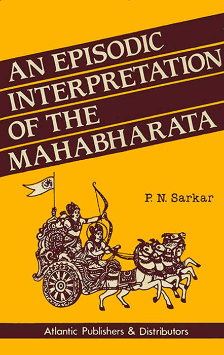 An Episodic Interpretation Of The Mahabharata by R.N. Sarkar