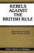 Rebels Against The British Rule: Guru Ram Singh and the Kuka Sikhs by Bhai Nahar Singh, Bhai Kirpal Singh