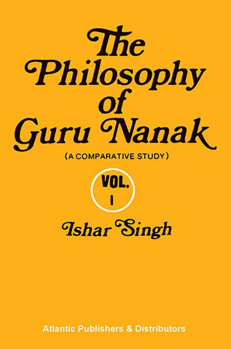 The Philosophy Of Guru Nanak  (Vol. 1) by Ishar Singh