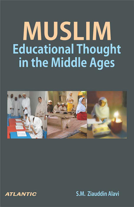 Muslim Educational Thought In The Middle Ages by S.M. Ziauddin Alavi